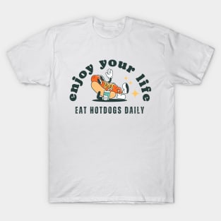 Enjoy your life, eat hotdogs daily T-Shirt